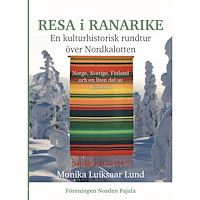 Monika Luiksaar Lund Resa i Ranarike : en kulturhistorisk rundtur över Nordkalotten - Norge, Sverige, Finland och en liten del av Ryssland (i...