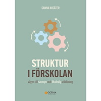 Sanna Wisäter Struktur i förskolan : vägen till samsyn och likvärdig utbildning (häftad)