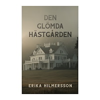 Erika Hilmersson Den glömda hästgården (bok, danskt band)