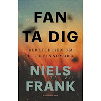 Niels Frank Fan ta dig : berättelsen om ett kvinnomord (inbunden)