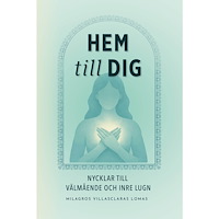 Milagros Villasclaras Hem till dig - Nycklar till välmående och inre lugn (häftad)