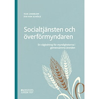 Ylva Lindblom Socialtjänsten och överförmyndaren : en vägledning för myndigheterna i geme (häftad)