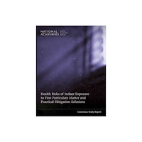 National Academies Press Health Risks of Indoor Exposure to Fine Particulate Matter and Practical Mitigation Solutions (häftad, eng)