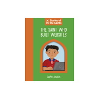 Dorling Kindersley Ltd The Saint who Built Websites - St. Carlo Acutis (bok, board book, eng)