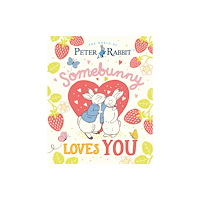Penguin Random House Children's UK The World of Peter Rabbit: Somebunny Loves You (inbunden, eng)