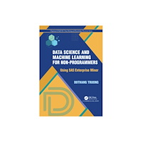 Taylor & francis ltd Data Science and Machine Learning for Non-Programmers (häftad, eng)