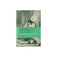 Northwestern university press Shattering the Self in Early Modern English Verse (häftad, eng)