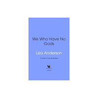 Transworld publishers ltd We Who Have No Gods (inbunden, eng)