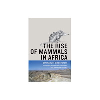 Johns Hopkins University Press The Rise of Mammals in Africa (inbunden, eng)