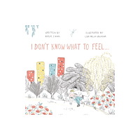 Troubador Publishing I Don't Know What to Feel (häftad, eng)
