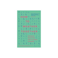 Bloomsbury Publishing PLC How to Weather Together (häftad, eng)