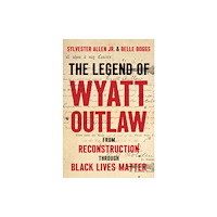 The University of North Carolina Press The Legend of Wyatt Outlaw (inbunden, eng)