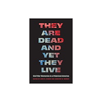 University of Nebraska Press They Are Dead and Yet They Live (häftad, eng)