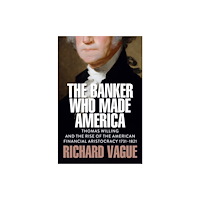 John Wiley And Sons Ltd The Banker Who Made America (inbunden, eng)