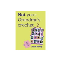 Ebury Publishing Not Your Grandma's Crochet (häftad, eng)