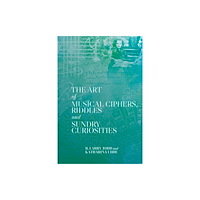 Boydell & Brewer Ltd The Art of Musical Ciphers, Riddles and Sundry Curiosities (häftad, eng)