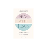 Zeitgeist Pray with Jesus: A Prayer Book for Women (inbunden, eng)