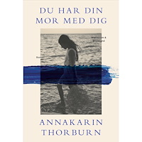 Annakarin Thorburn Du har din mor med dig (inbunden)