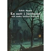Edith Nesbit En natt i lusthuset och andra kusliga historier (bok, danskt band)