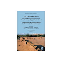 Archaeopress The Oasis Papers 10: The Land Where the Sun Goes Down. The Archaeology of Egypt’s Western Desert (häftad, eng)
