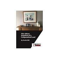 Culture Matters Co-operative Ltd This Albion: Snapshots of a Compromised Land (häftad, eng)