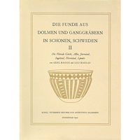 Axel Bagge Die Funde aus Dolmen und Ganggräbern in Schonen, Schweden, 2 : Die Härade Gärds, Albo, Järrestad, Ingelstad, Herrestad,...