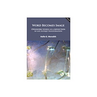 Archaeopress Word Becomes Image: Openwork vessels as a reflection of Late Antique transformation (häftad, eng)