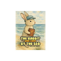 Austin Macauley Publishers The Rabbit Who Lived by the Sea (inbunden, eng)
