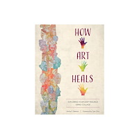 Schiffer Publishing Ltd How Art Heals : Exploring Your Deep Feelings Using Collage (häftad, eng)