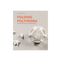 Schiffer Publishing Ltd Folding Polyhedra : The Art & Geometry of Paper Folding (inbunden, eng)