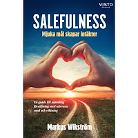 Markus Wikström Salefulness : mjuka mål skapar intäkter (inbunden)