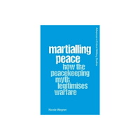 Edinburgh university press Martialling Peace (häftad, eng)