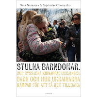 Nina Nazarova Stulna barndomar : hur ryssarna kidnappar ukrainska barn och hur ukrainarna kämpar för att få dem tillbaka (inbunden)