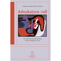 Sebastian Wejedal Advokatens roll: Om ändamålsenlig rollfördelning i mål om tvångs (häftad)