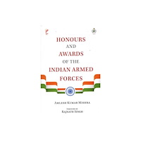 Unknown Honours and Awards of the Indian Armed Forces (inbunden, eng)