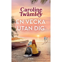 Caroline Twamley En vecka utan dig (inbunden)