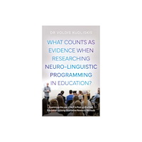 Troubador Publishing What Counts as Evidence when Researching Neuro-Linguistic Programming in Education? (häftad, eng)