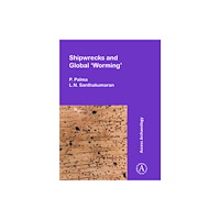 Archaeopress Shipwrecks and Global ‘Worming’ (häftad, eng)