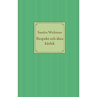 Sandra Wickman Respekt och äkta kärlek (inbunden)
