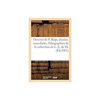 Hachette Livre - BNF Oeuvres de Felicien Rops, Dessins, Eaux-Fortes, Lithographies (häftad, fre)