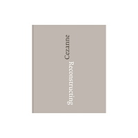 Ridinghouse Reconstructing Cezanne (inbunden, eng)