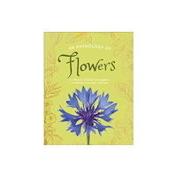 Dorling Kindersley Ltd An Anthology of Flowers (inbunden, eng)