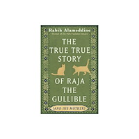 Little, Brown Book Group The True True Story of Raja the Gullible (and His Mother) (inbunden, eng)