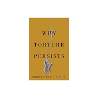 John Wiley And Sons Ltd Why Torture Persists (inbunden, eng)