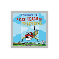 Hachette Children's Group I Wouldn’t Let a Cat Teach me to Skydive (inbunden, eng)