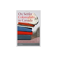 University of Regina Press On Settler Colonialism in Canada: Lands and Peoples (häftad, eng)