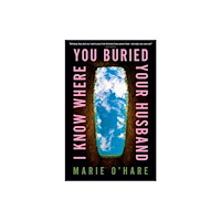 Transworld publishers ltd I Know Where You Buried Your Husband (häftad, eng)