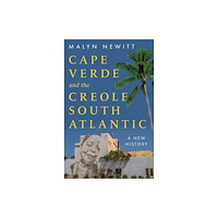 C hurst & co publishers ltd Cabo Verde and the Creole South Atlantic (inbunden, eng)
