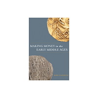 Princeton University Press Making Money in the Early Middle Ages (häftad, eng)