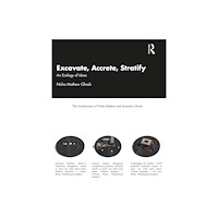 Taylor & francis ltd Excavate, Accrete, Stratify (häftad, eng)